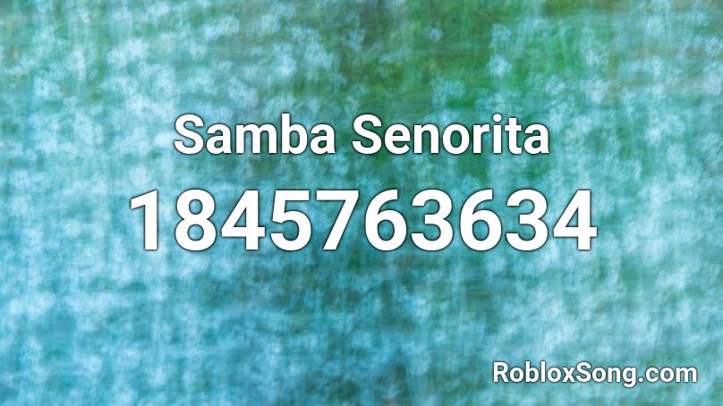 Samba Senorita Roblox ID