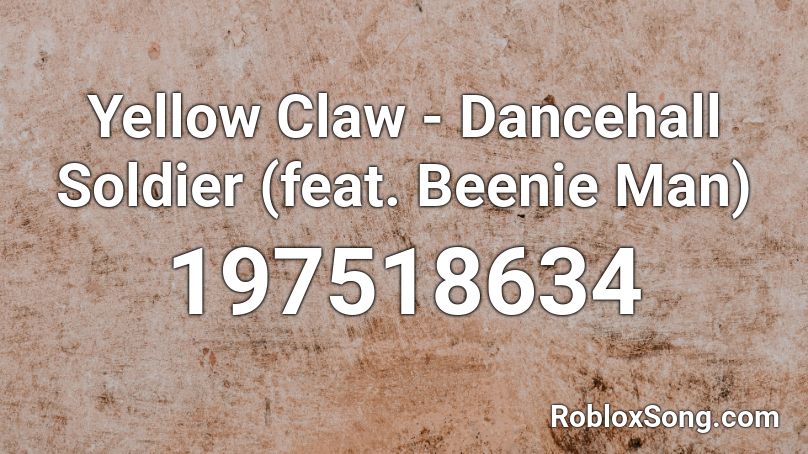 Yellow Claw - Dancehall Soldier (feat. Beenie Man) Roblox ID