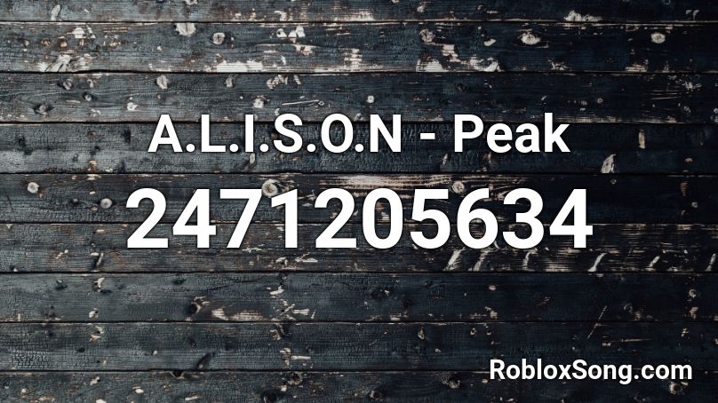 A.L.I.S.O.N - Peak Roblox ID