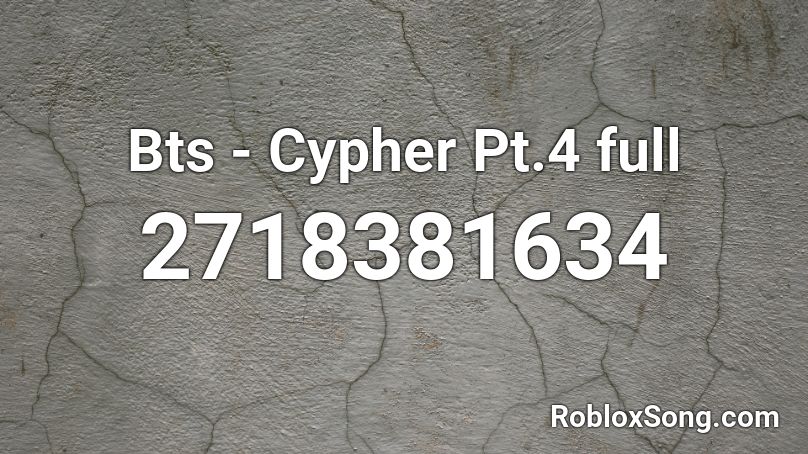 Bts - Cypher Pt.4 full Roblox ID