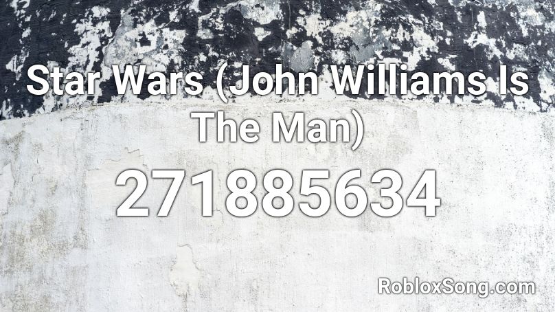 Star Wars John Williams Is The Man Roblox Id Roblox Music Codes - roblox audio john cena