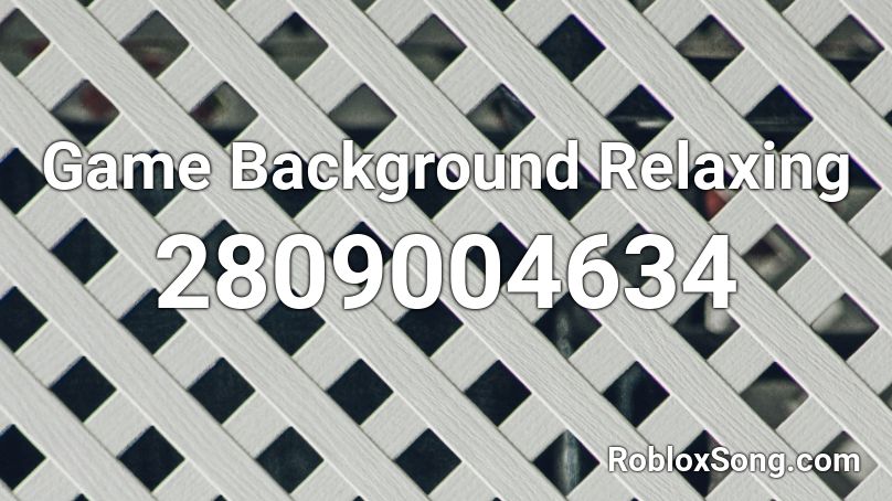 Game Background Relaxing Roblox ID