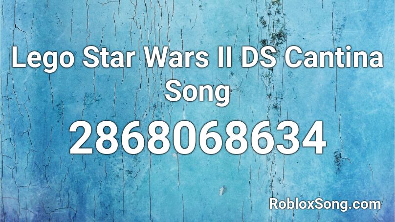 Lego Star Wars II DS Cantina Song Roblox ID