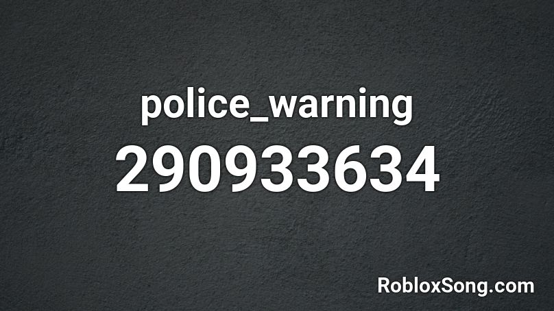 police_warning Roblox ID