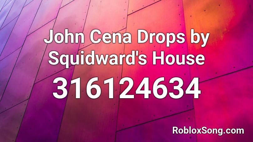 John Cena Drops by Squidward's House Roblox ID