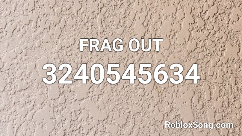 FRAG OUT Roblox ID