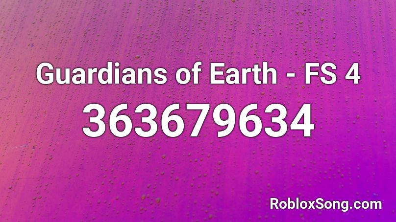 Guardians of Earth - FS 4 Roblox ID