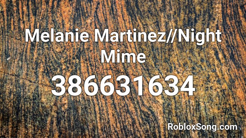 Melanie Martinez//Night Mime Roblox ID