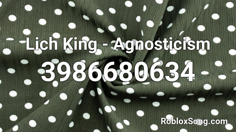 Lich King - Agnosticism Roblox ID