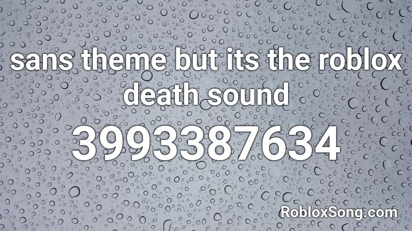 Sans Theme But Its The Roblox Death Sound Roblox Id Roblox Music Codes - roblox id for roblox death sound