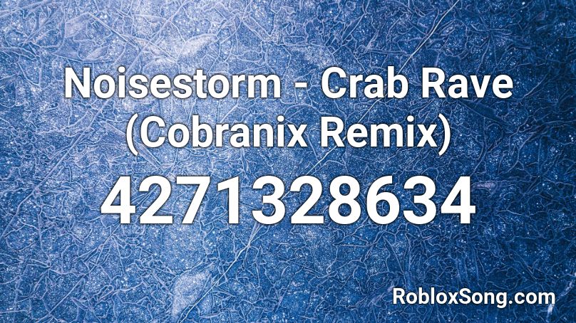 Noisestorm Crab Rave Cobranix Remix Roblox Id Roblox Music Codes - crab rave roblox code