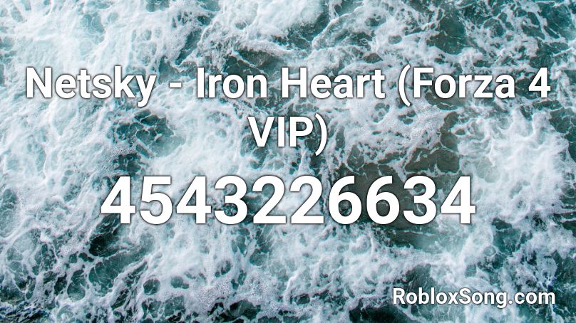 Netsky - Iron Heart (Forza 4 VIP) Roblox ID