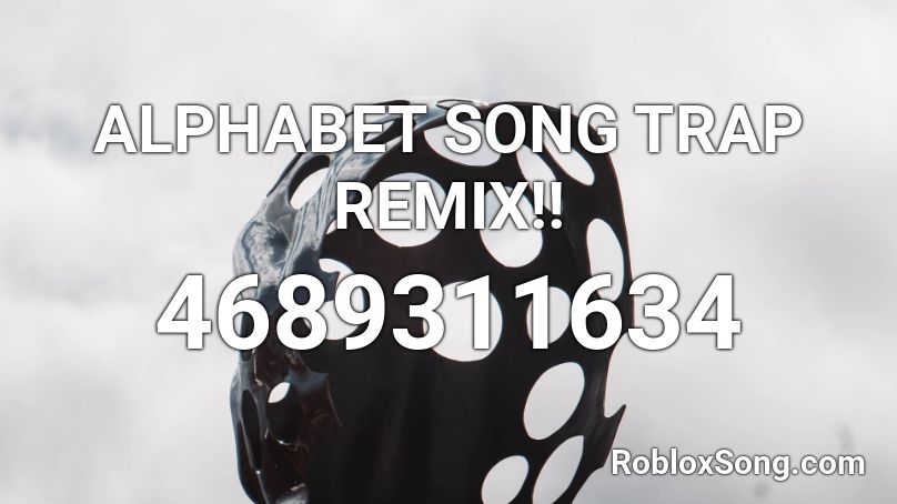 ALPHABET SONG TRAP REMIX!! Roblox ID