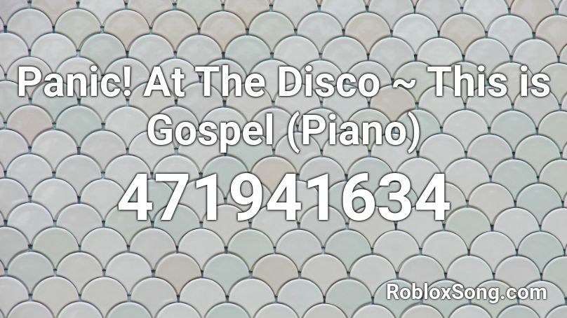 Panic At The Disco This Is Gospel Piano Roblox Id Roblox Music Codes - panic at the disco this is gospel roblox id