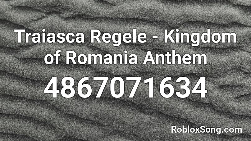 Traiasca Regele - Kingdom of Romania Anthem Roblox ID