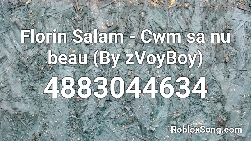 Florin Salam - Cwm sa nu beau (By zVoyBoy) Roblox ID