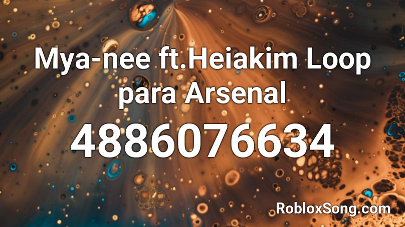Mya-nee ft.Heiakim Loop para Arsenal Roblox ID