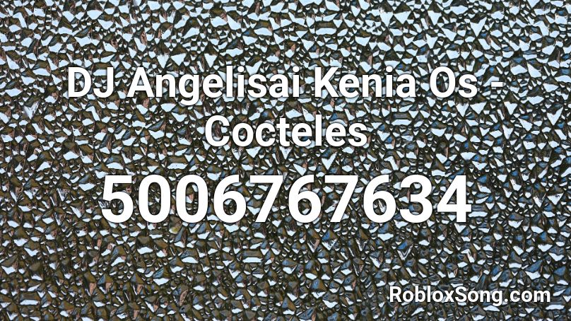DJ Angelisai Kenia Os - Cocteles Roblox ID