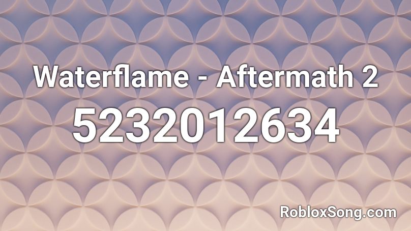 Waterflame - Aftermath 2 Roblox ID