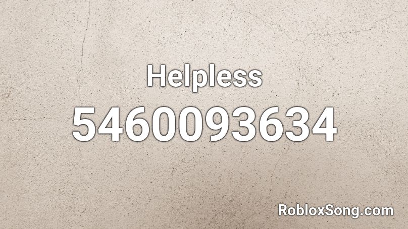 Helpless Roblox ID