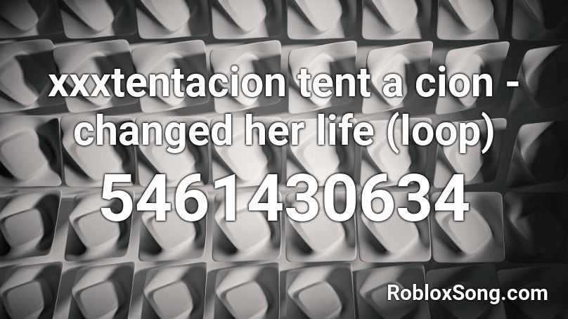 changed her life Roblox ID