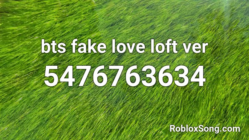 Bts Fake Love Loft Ver Roblox Id Roblox Music Codes - fake love bts roblox id