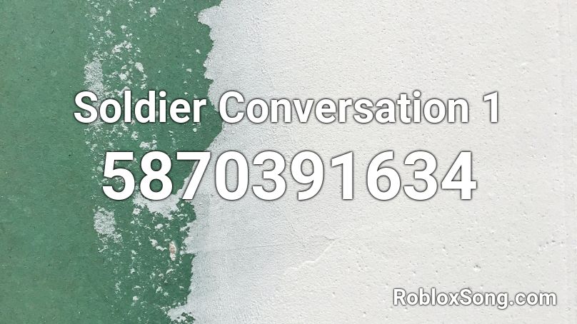 Soldier Conversation 1 Roblox ID