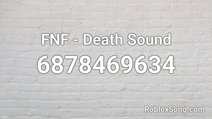 Fnf Death Sound Roblox Id Roblox Music Codes - kiss of death roblox id