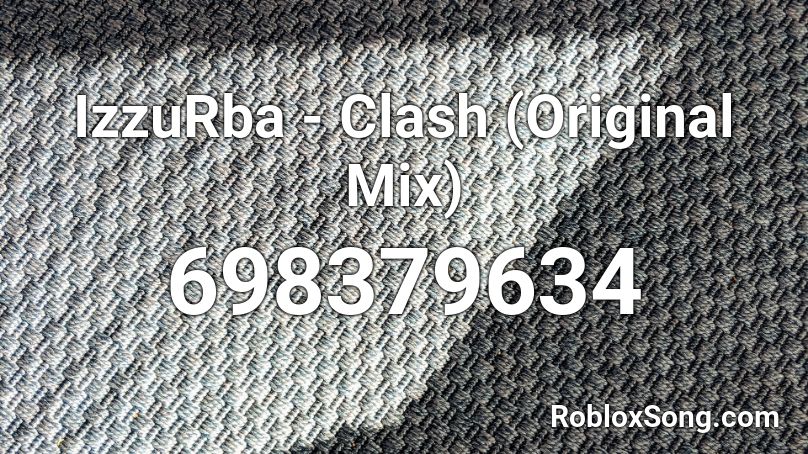 IzzuRba - Clash (Original Mix) Roblox ID