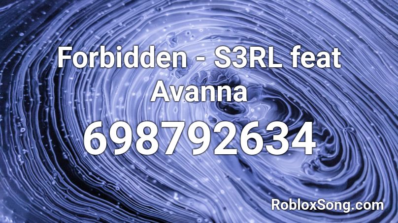 Forbidden - S3RL feat Avanna Roblox ID