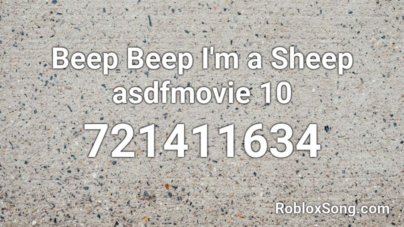 Beep Beep I M A Sheep Asdfmovie 10 Roblox Id Roblox Music Codes - beep beep ima sheep roblox id
