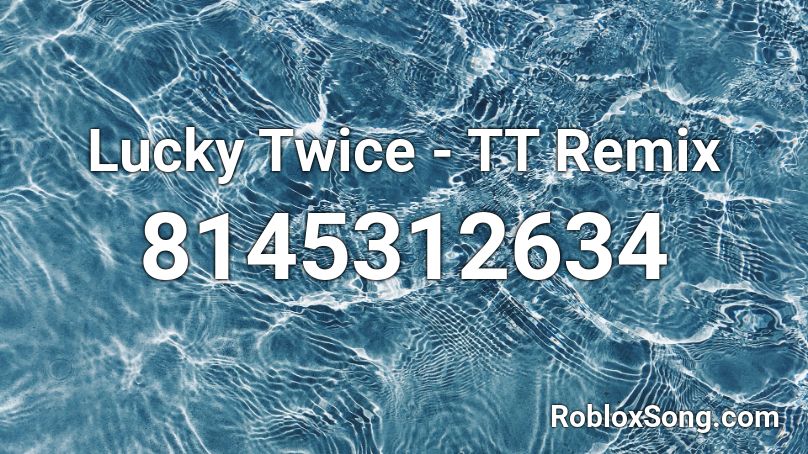 Lucky Twice - TT Remix Roblox ID
