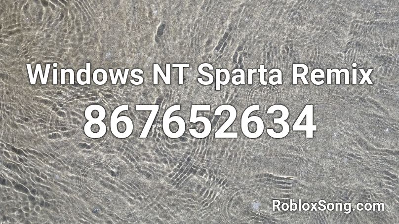 Windows NT Sparta Remix Roblox ID