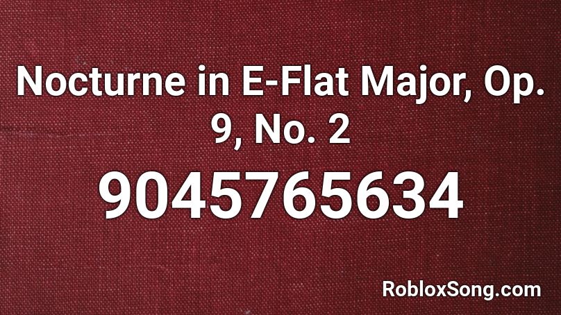 Nocturne in E-Flat Major, Op. 9, No. 2 Roblox ID