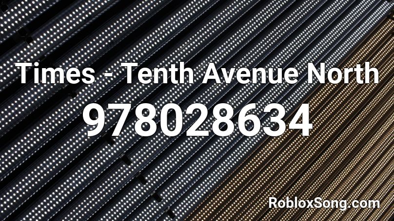 Times - Tenth Avenue North Roblox ID