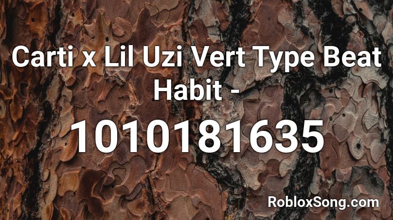 Carti X Lil Uzi Vert Type Beat Habit Roblox Id Roblox Music Codes - x lil uzi vert roblox