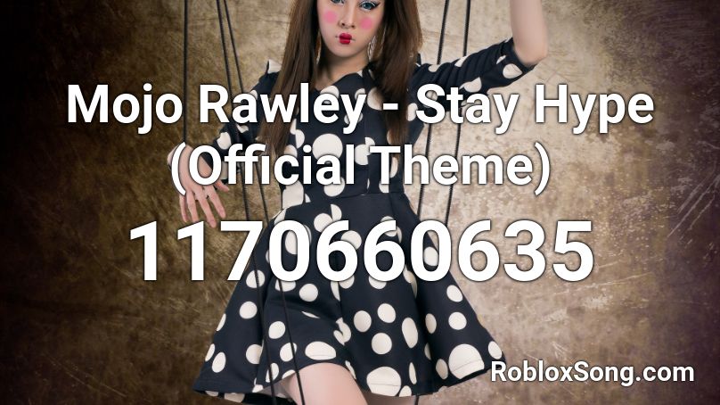 Mojo Rawley - Stay Hype (Official Theme) Roblox ID