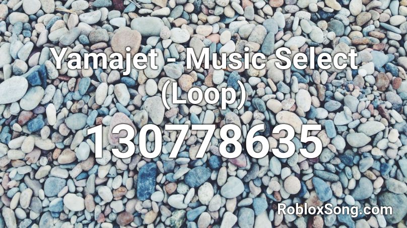 Yamajet - Music Select (Loop) Roblox ID