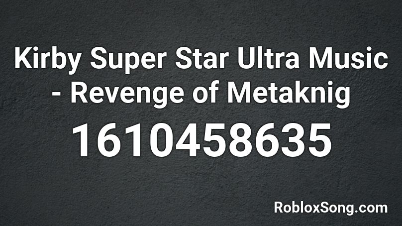 Kirby Super Star Ultra Music - Revenge of Metaknig Roblox ID