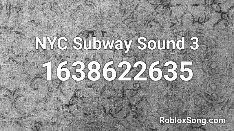 NYC Subway Sound 3 Roblox ID