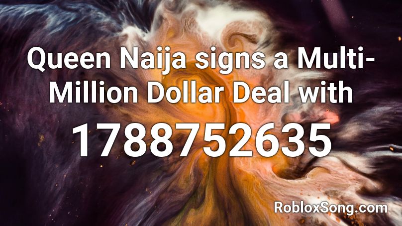 Queen Naija signs a Multi-Million Dollar Deal with Roblox ID