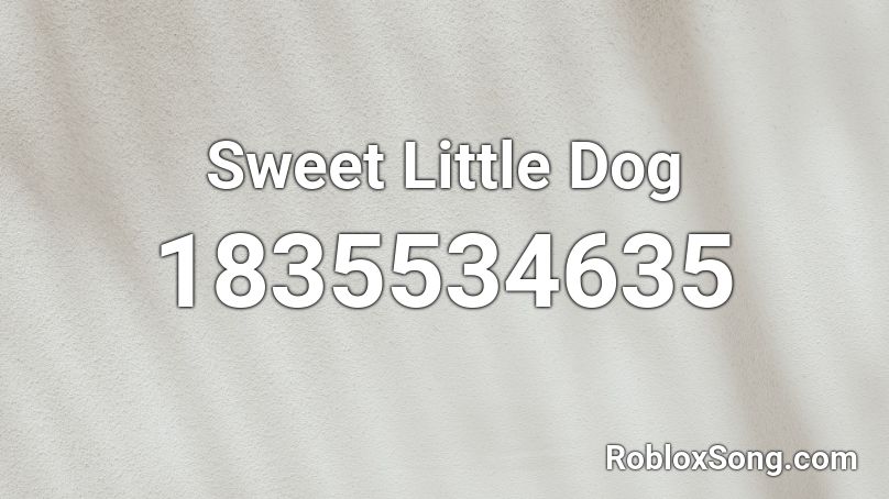 Sweet Little Dog Roblox ID