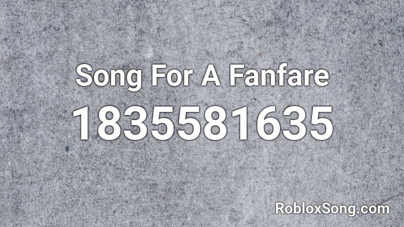 Song For A Fanfare Roblox ID