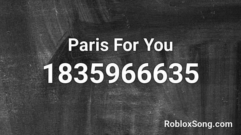Paris For You Roblox ID