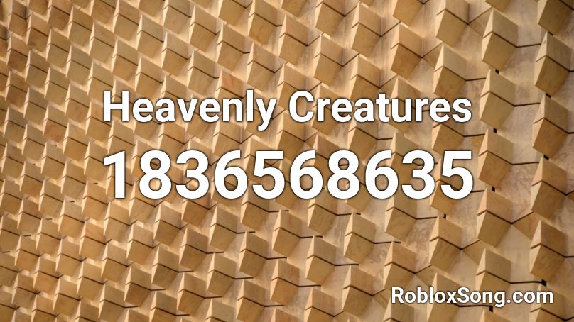 Heavenly Creatures Roblox ID