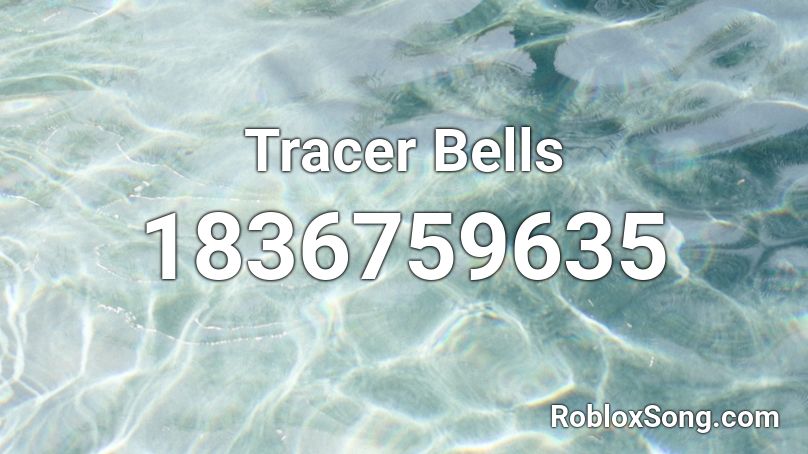 Tracer Bells Roblox ID