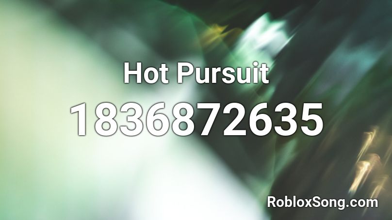 Hot Pursuit Roblox ID