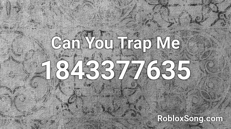 Can You Trap Me Roblox ID