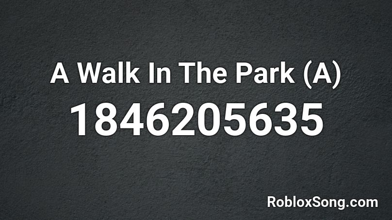 A Walk In The Park (A) Roblox ID