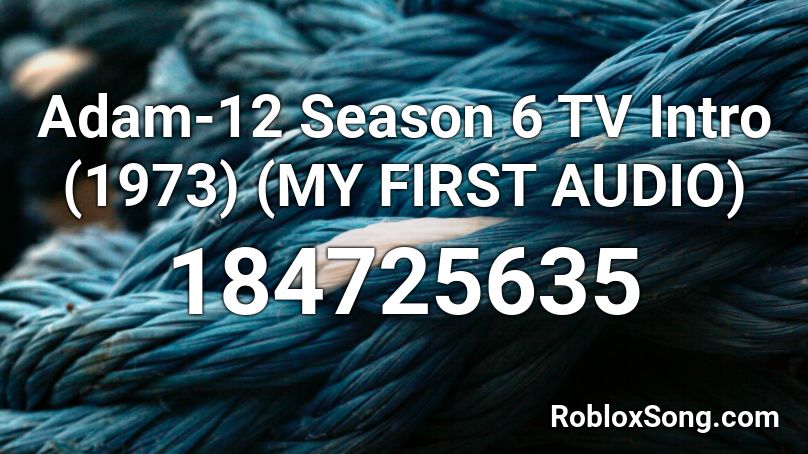Adam-12 Season 6 TV Intro (1973) (MY FIRST AUDIO) Roblox ID